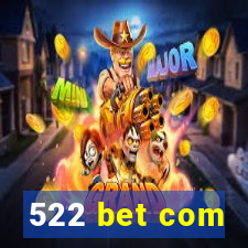 522 bet com